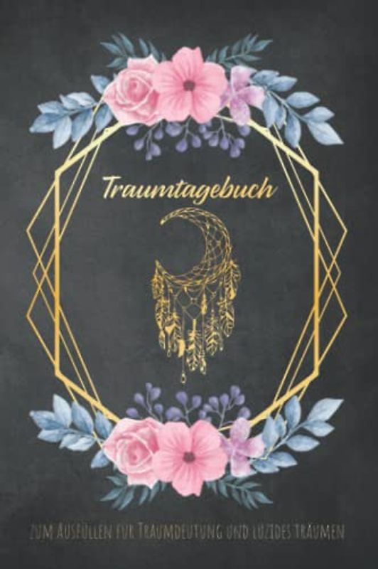 Traumtagebuch zum Ausfüllen für Traumdeutung und luzides träumen: Mit Mondphasen, für gesundes schlafen, Träume deuten, Achtsamkeit und Traumbuch für ... Meditation Esoterik & Traum Arbeitsbuch