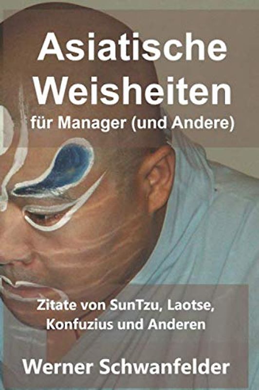 Asiatische Weisheiten für Manager: Begreifen durch asiatische Coolness