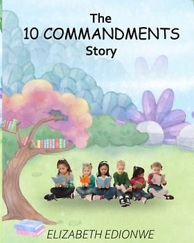 The 10 Commandments Story (Inspirational Christian Books for Kids)