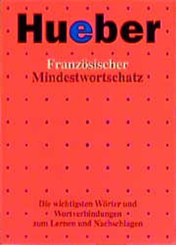 Französischer Mindestwortschatz. Mit einem Anhang: Grammatische Grundstrukturen