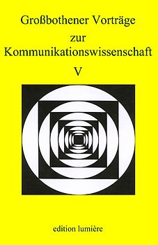 Grossbothener Vorträge zur Kommunikationswissenschaft V