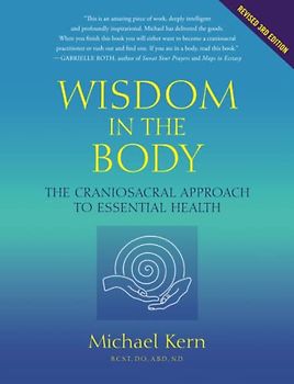 Wisdom In The Body: The Craniosacral Approach To Essential Health