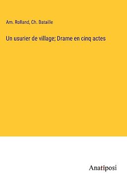 Un usurier de village; Drame en cinq actes
