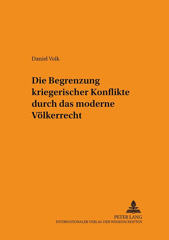 Die Begrenzung kriegerischer Konflikte durch das moderne Völkerrecht