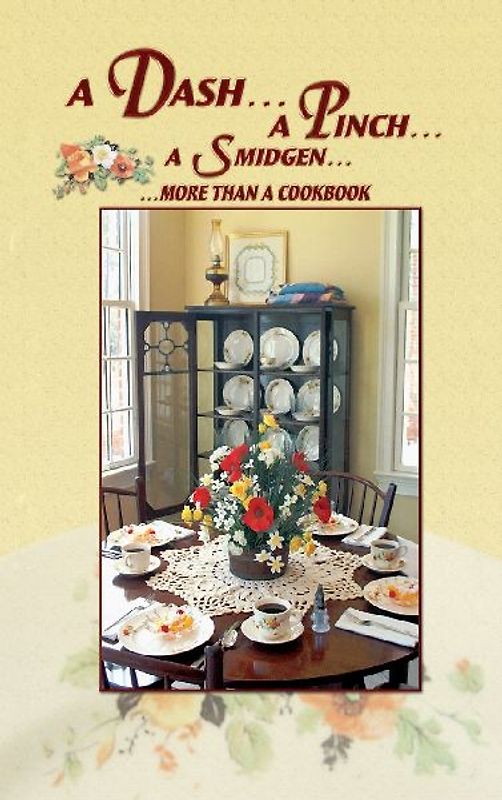 A Dash... A Pinch... A Smidgen... More Than a Cookbook