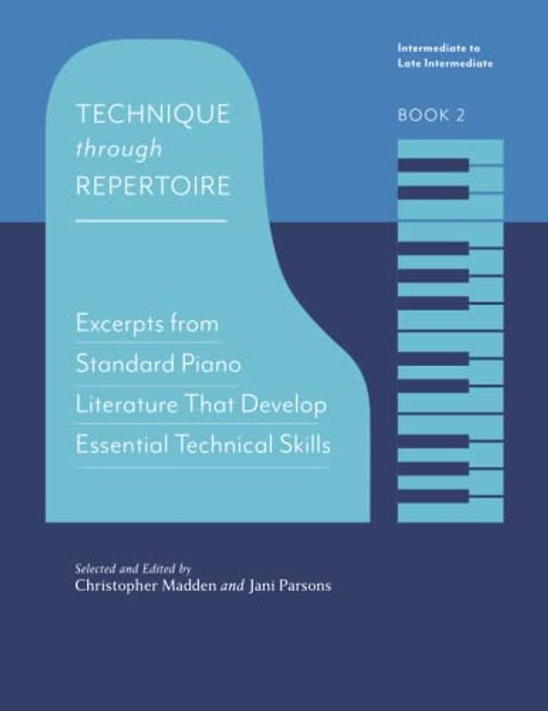 Technique Through Repertoire, Book 2: Excerpts from Standard Piano Literature that Develop Essential Technical Skills