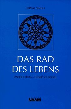Das Rad des Lebens. Unser Karma - Unser Schicksal