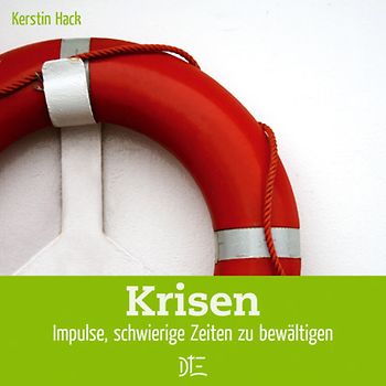 Krisen. Impulse, schwierige Zeiten zu bewältigen