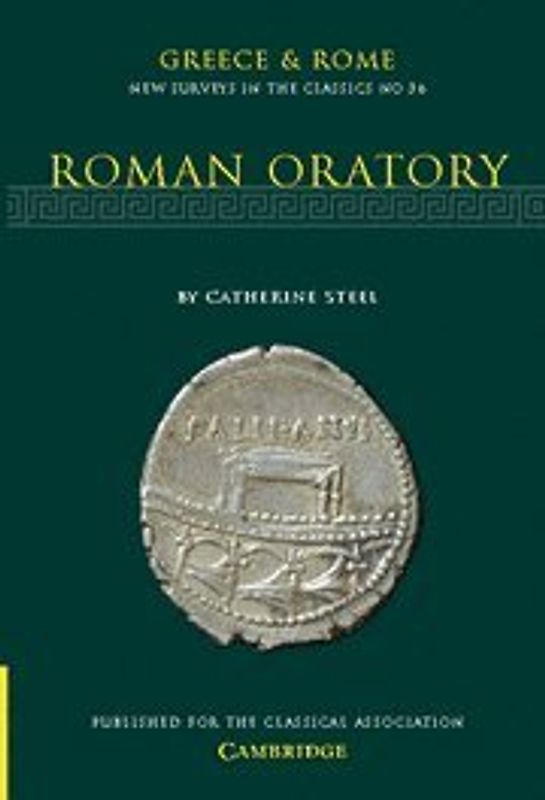 Greece & Rome: New Surveys in the Classics No. 36: Roman Oratory
