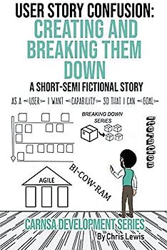 User Story Confusion: Creating and Breaking Them Down (Carnsa Development)