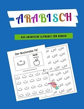Arabisch - Das arabische Alphabet für Kinder: Übungsheft zum arabischen Schreiben; Arabische Kalligraphie schreiben lernen; Arabisch für Anfänger; Übungsbuch 1