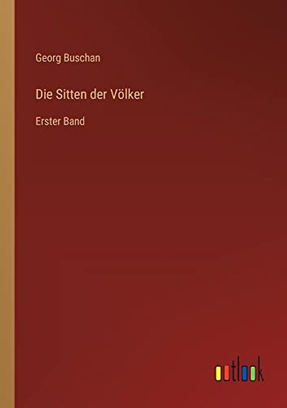 Die Sitten der Völker: Erster Band