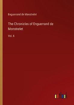The Chronicles of Enguerrand de Monstrelet