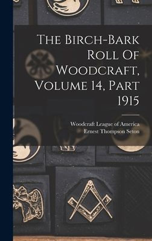 The Birch-bark Roll Of Woodcraft, Volume 14, Part 1915