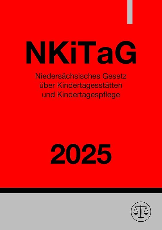 Niedersächsisches Gesetz über Kindertagesstätten und Kindertagespflege - NKiTaG 2025