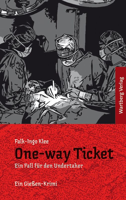 One-way Ticket - Ein Fall für den Undertaker. Ein Gießen Krimi