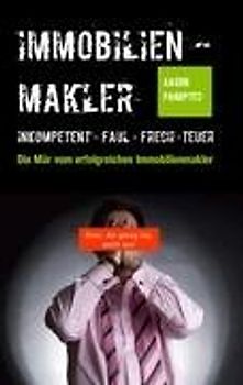 Immobilienmakler inkompetent - faul - frech - teuer