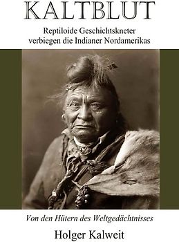 Kaltblut. Reptiloide Geschichtskneter verbiegen die Indianer Nordamerikas