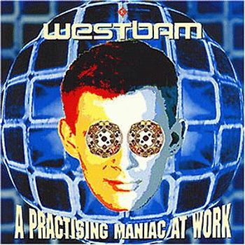 Westbam - A Practising Maniac at Work
