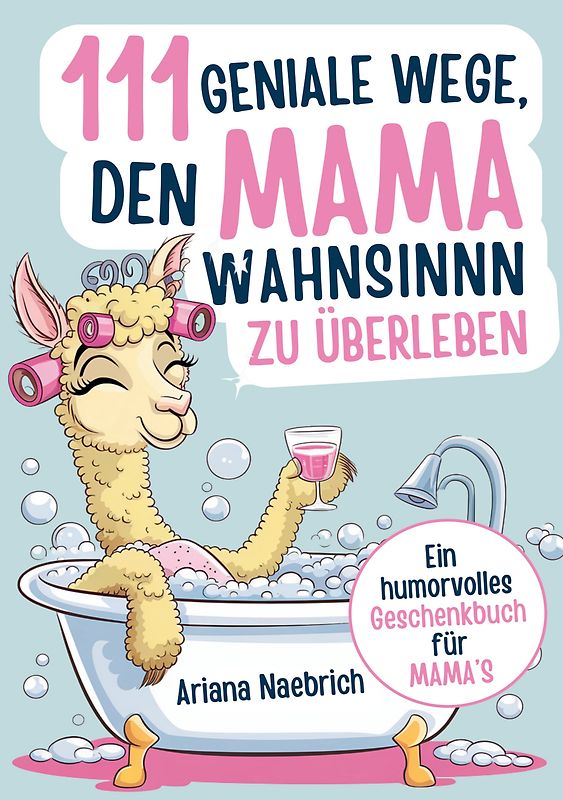 111 geniale Wege, den Mamawahnsinn zu überleben