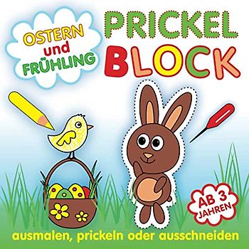Ostern und Frühling Prickel Block: Ausmalen, Prickeln oder Ausschneiden, Prickelbilder Bastelbuch für Kinder ab 3 Jahren