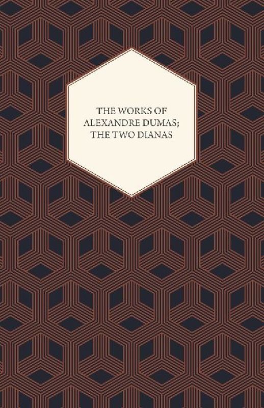 The Works of Alexandre Dumas; The Two Dianas