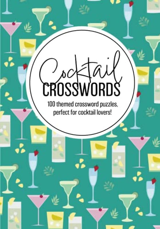 Cocktail Crosswords: 100 themed crossword puzzles, perfect for cocktail lovers!