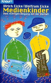 Medienkinder. Vom richtigen Umgang mit der Vielfalt