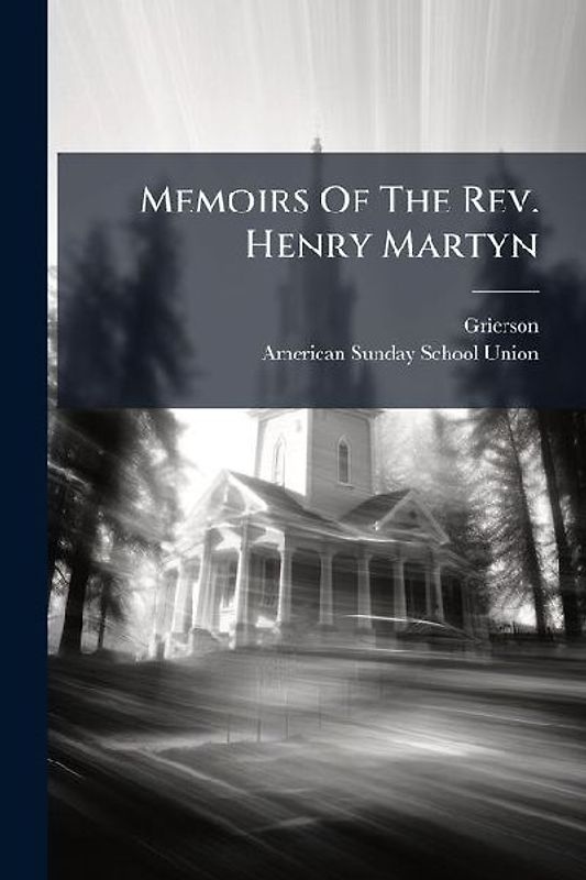 Memoirs Of The Rev. Henry Martyn