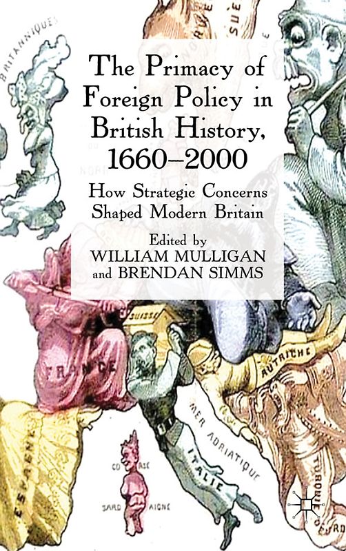 The Primacy of Foreign Policy in British History, 1660–2000