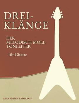 Dreiklänge der Melodisch Moll Tonleiter für Gitarre (Dreiklänge für Gitarre)