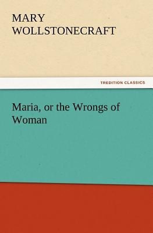 Maria, or the Wrongs of Woman