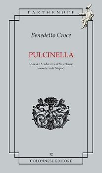 Pulcinella. Storia e tradizioni della celebre maschera di Napoli