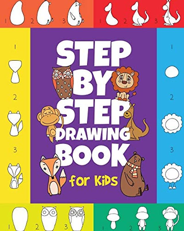 The Step-by-Step Drawing Book for Kids: A Children's Beginners Book on How-To-Draw Animals, Cartoons, Planes and Boats; Learn to Illustrate with our Activity Art Sketch Pad
