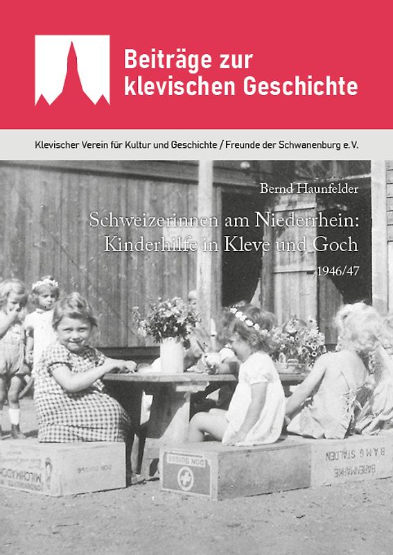Schweizerinnen am Niederrhein: Kinderhilfe in Kleve und Goch 1946/47