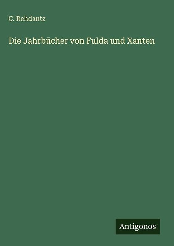 Die Jahrbücher von Fulda und Xanten