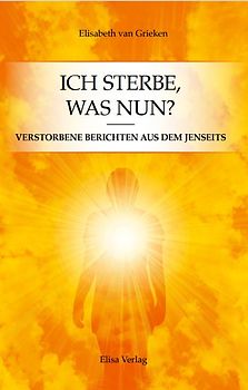 ICH STERBE, WAS NUN?