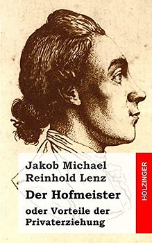 Der Hofmeister oder Vorteile der Privaterziehung: Eine Komödie