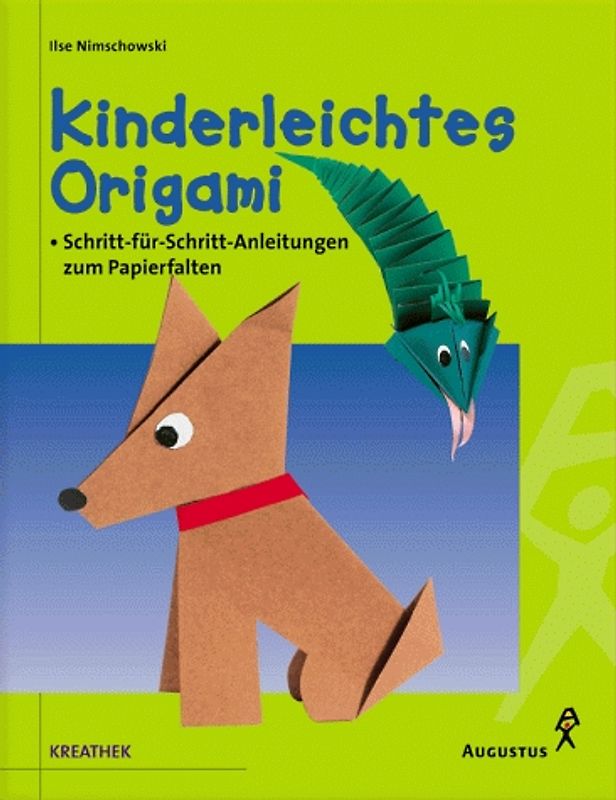 Kinderleichtes Origami. Schritt-für-Schritt-Anleitungen zum Papierfalten