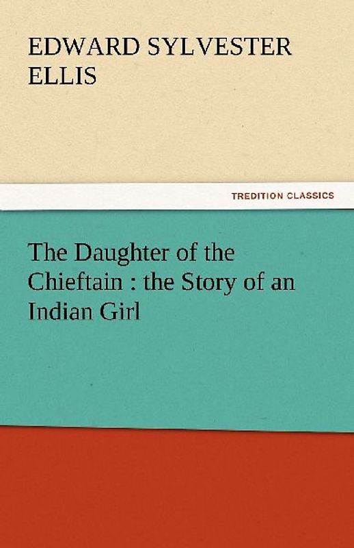 The Daughter of the Chieftain : the Story of an Indian Girl