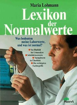 Lexikon der Normalwerte. Was bedeuten meine Laborwerte, und was ist normal?