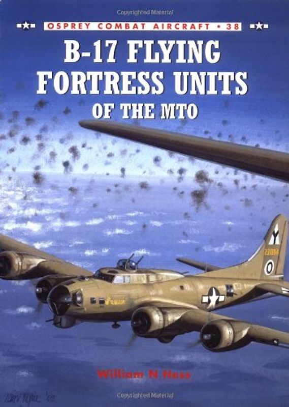 B-17 Flying Fortress Units of the MTO (Combat Aircraft) - William Hess