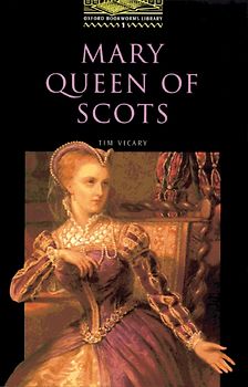 Oxford Bookworms Library / 6. Schuljahr, Stufe 2 - Mary, Queen of Scots