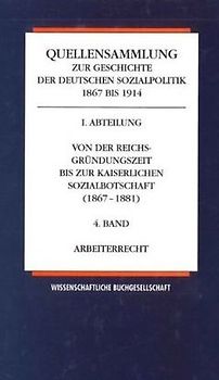Quellensammlung zur Geschichte der deutschen Sozialpolitik 1867-1914 / Arbeiterrecht