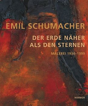 Emil Schumacher - Der Erde näher als den Sternen