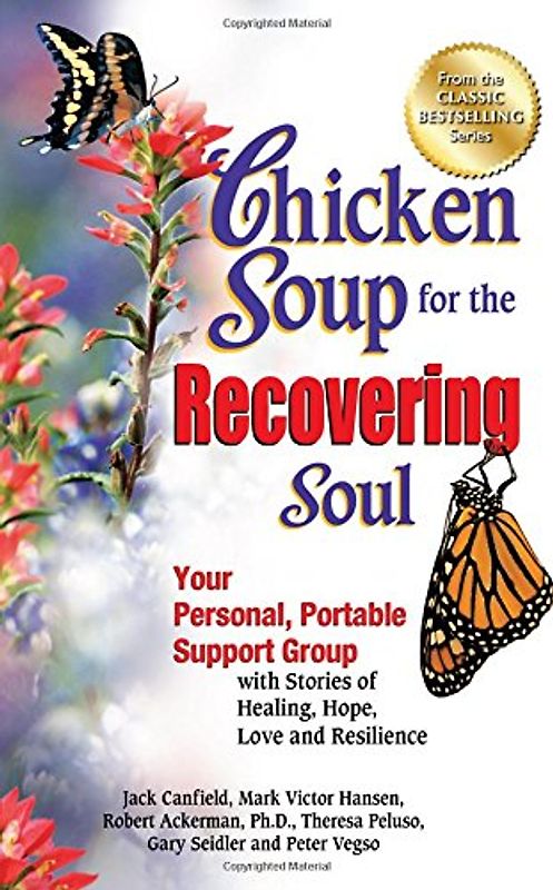 Chicken Soup for the Recovering Soul: Your Personal, Portable Support Group with Stories of Healing, Hope, Love and Resilience (Chicken Soup for the Soul) - Canfield, Jack