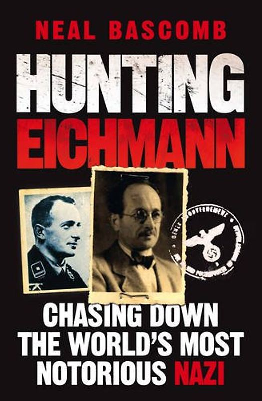 Hunting Eichmann - Neal Bascomb