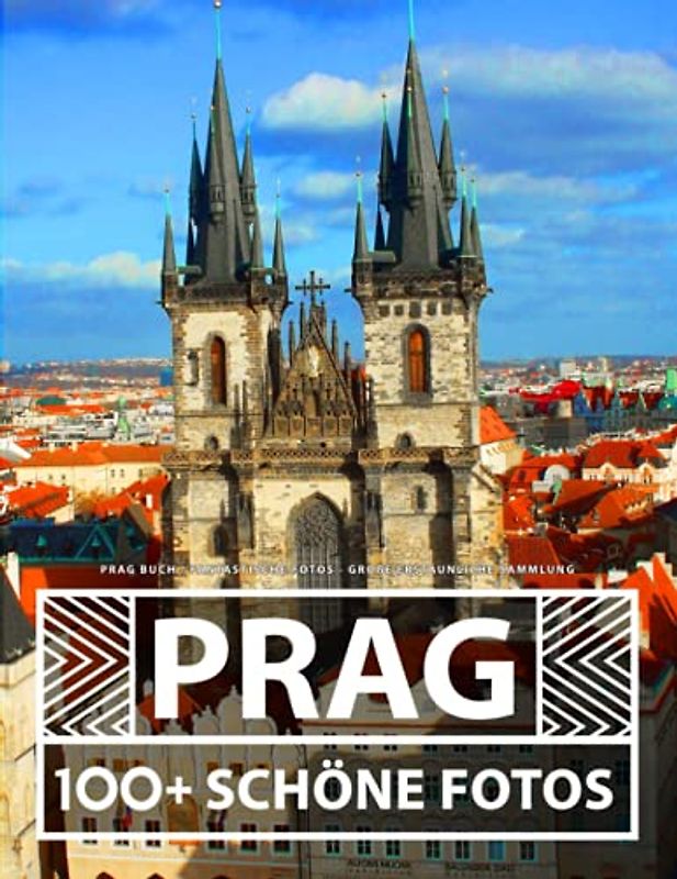 Prag Buch - Fantastische Fotos - Große Erstaunliche Sammlung: 100 Wunderschöne Bildern - Für Kinder und Erwachsene