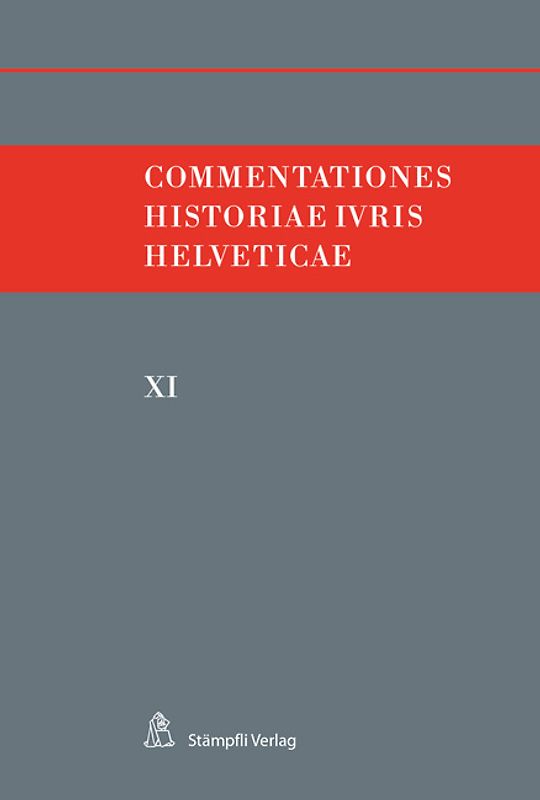 Commentationes Historiae Iuris Helveticae. Band XI