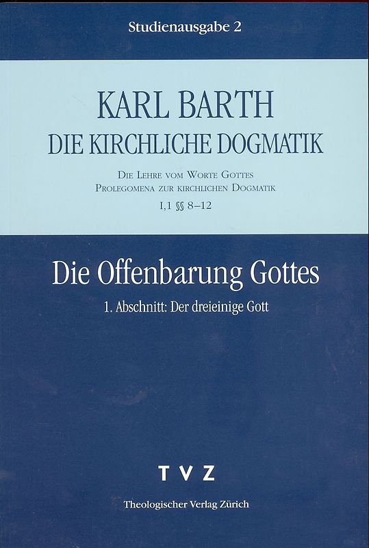 Die Kirchliche Dogmatik. Studienausgabe / Karl Barth: Die Kirchliche Dogmatik. Studienausgabe